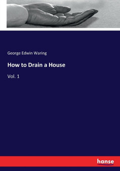 How to Drain a House : Vol. 1 by George E Waring - Paperback