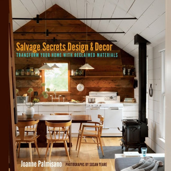 Salvage Secrets Design & Decor : Transform Your Home with Reclaimed Materials