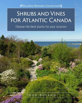 Shrubs and Vines for Atlantic Canada : Choose the best plants for your location