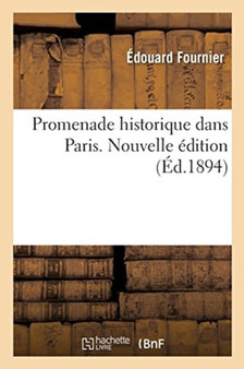 Promenade Historique Dans Paris. Nouvelle Edition