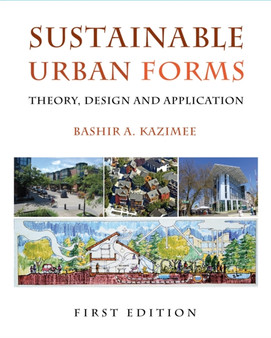 Sustainable Urban Forms : Theory, Design, and Application