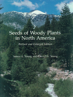 Seeds of Woody Plants in North America : Revised and Enlarged Edition