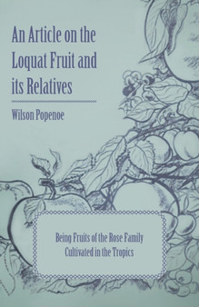 An Article on the Loquat Fruit and Its Relatives Being Fruits of the Rose Family Cultivated in the Tropics