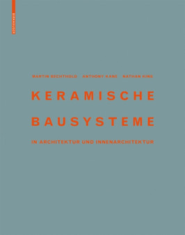Keramische Bausysteme : in Architektur und Innenarchitektur