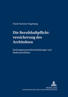 Die Berufshaftpflichtversicherung Des Architekten : Deckungssummenbeschraenkungen Und Risikoausschluesse : 72