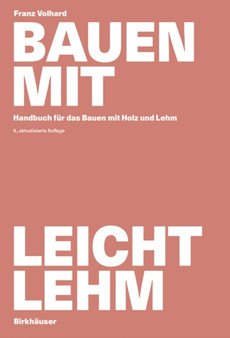 Bauen mit Leichtlehm : Handbuch fur das Bauen mit Holz und Lehm