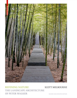 Refining Nature : The Landscape Architecture of Peter Walker. Second and updated edition