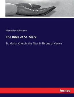 The Bible of St. Mark : St. Mark's Church, the Altar & Throne of Venice