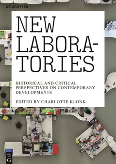 New Laboratories : Historical and Critical Perspectives on Contemporary Developments