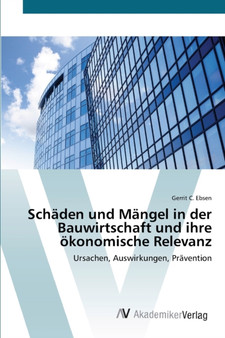 Schaden und Mangel in der Bauwirtschaft und ihre okonomische Relevanz