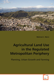 Agricultural Land Use in the Regulated Metropolitan Periphery