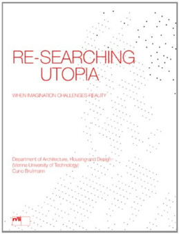Re-searching Utopia : When Imagination Challenges Reality