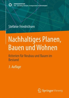 Nachhaltiges Planen, Bauen und Wohnen : Kriterien fur Neubau und Bauen im Bestand