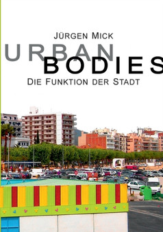Urban Bodies : Die Funktion der Stadt