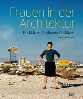 Frauen in der Architektur (German edition) : Ruckblicke, Positionen, Ausblicke