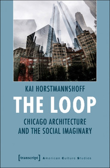 The Loop ??? Chicago Architecture and the Social Imaginary
