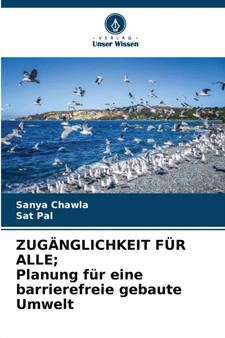 ZUGANGLICHKEIT FUR ALLE; Planung fur eine barrierefreie gebaute Umwelt