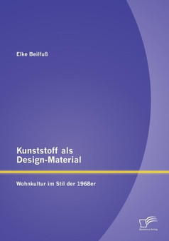 Kunststoff als Design-Material : Wohnkultur im Stil der 1968er