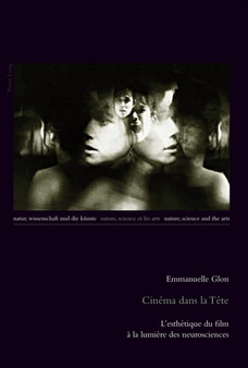 Cinema Dans La Tete : L'Esthetique Du Film A La Lumiere Des Neurosciences : 5 by Emmanuelle Glon - Paperback