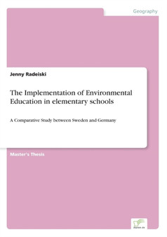 The Implementation of Environmental Education in elementary schools : A Comparative Study between Sweden and Germany