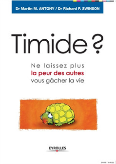 Timide ? : Ne laissez plus la peur des autres vous gacher la vie by Martin M Antony - Paperback
