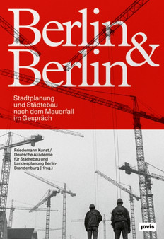 Berlin & Berlin : Stadtplanung nach dem Mauerfall