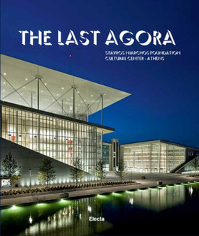 The Last Agora : Stavros Niarchos Foundation Cultural Center-Athens