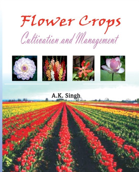 Flower Crops: Cultivation and Management