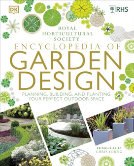 RHS Encyclopedia of Garden Design : Planning, Building and Planting Your Perfect Outdoor Space