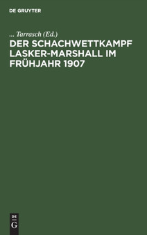 Der Schachwettkampf Lasker-Marshall Im Fruhjahr 1907 by Tarrasch - Hardback
