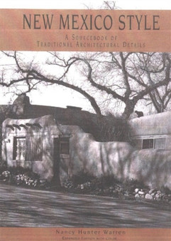 New Mexico Style : A Sourcebook of Traditional Architectural Details, Second Edition