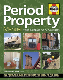 Period Property Manual : Care and Repair of Old Houses