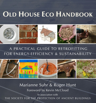 Old House Eco Handbook : A Practical Guide to Retrofitting for Energy-Efficiency & Sustainability Old House Eco Handbook : A Practical Guide to Retrofitting for Energy-Efficiency & Sustainability