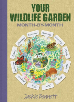 Your Wildlife Garden : Month-by-Month
