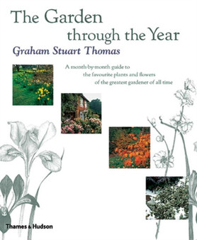 The Garden through the Year : A month-by-month guide to the favourite plants and flowers of the greatest gardener of all time