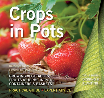 Crops in Pots : Practical Guide, Expert Advice