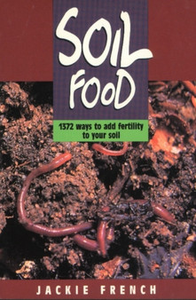 Soil Food : 1372 Ways to Add Fertility to Your Soil