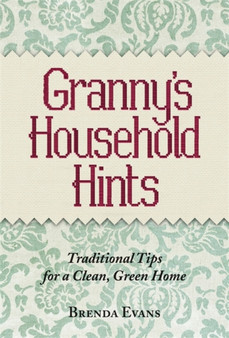 Granny's Household Hints : Traditional Tips for a Clean, Green Home