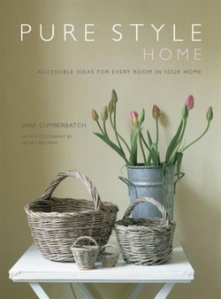 Pure Style Home : Accessible New Ideas for Every Room in Your Home