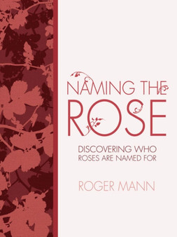 Naming the Rose : Discovering Who Roses are Named for
