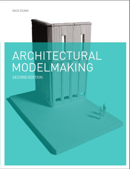 Architectural Modelmaking 2e