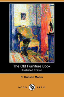 The Old Furniture Book (Illustrated Edition) (Dodo Press) by N Hudson Moore - Paperback