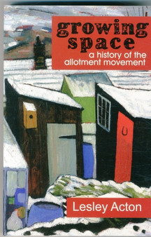 A Growing Space : A History of the Allotment Movement