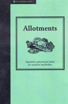 Allotments : A Practical Guide to Growing Your Own Fruit and Vegetables