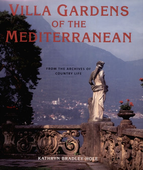 Villa Gardens of the Mediterranean : From the Archives of Country Life