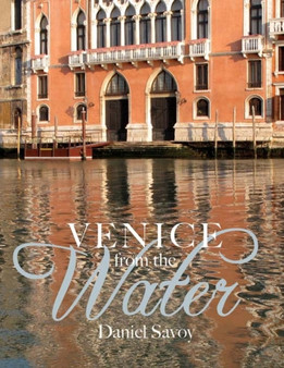 Venice from the Water : Architecture and Myth in an Early Modern City
