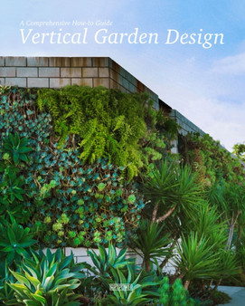 Vertical Garden Design : A Comprehensive How-to Guide