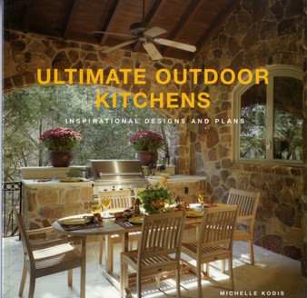 Ultimate Outdoor Kitchens : Inspirational Designs and Plans