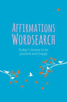 Affirmations Wordsearch : Today I Choose to Be Positive and Happy by Eric Saunders - Paperback