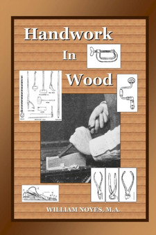 Handwork in Wood by M.A. William Noyes - Paperback